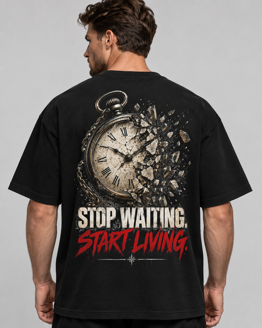 STOP WAITING. START LIVING. Oversized Graphic T-Shirt